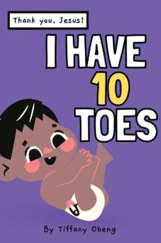 Cover of I Have 10 Toes, Thank You Jesus