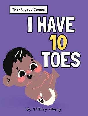 Book cover for I Have 10 Toes, Thank You Jesus