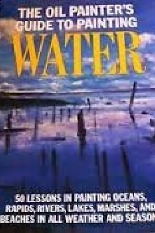 Cover of The Oil Painter's Guide to Painting Water