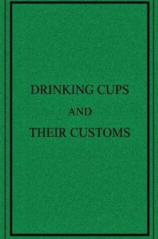 Cover of Drinking Cups And Their Customs