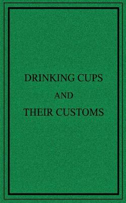 Cover of Drinking Cups And Their Customs