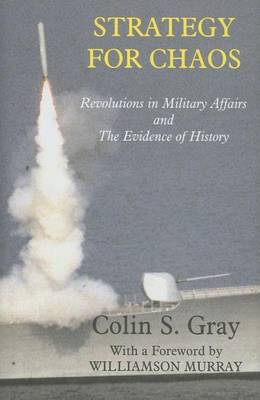 Cover of Strategy for Chaos: Revolutions in Military Affairs and the Evidence of History