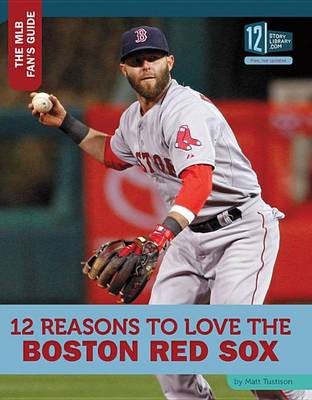 Book cover for 12 Reasons to Love the Boston Red Sox