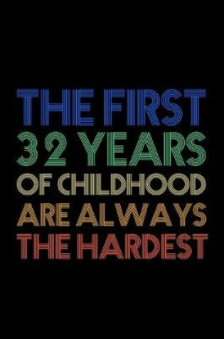 Cover of The First 32 Years Of Childhood Are Always The Hardest