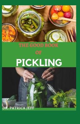 Book cover for The Good Book of Pickling