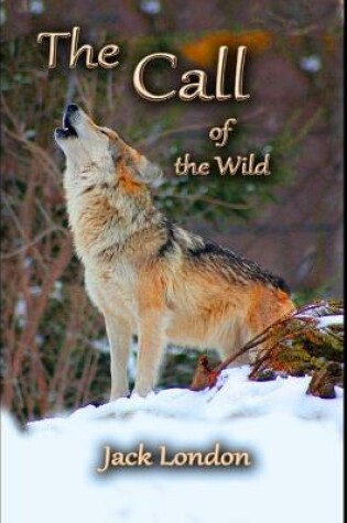 Cover of The Call of the Wild By Jack London "The Annotated Classic Edition"