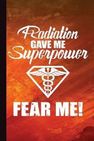 Cover of Radiation Gave Me Superpower Fear Me!