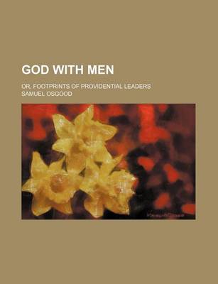 Book cover for God with Men; Or, Footprints of Providential Leaders