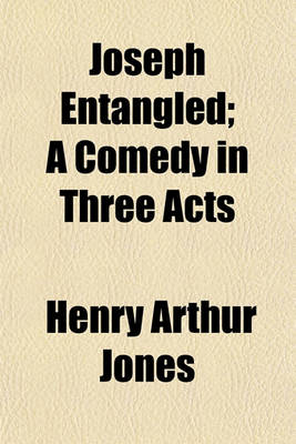 Book cover for Joseph Entangled; A Comedy in Three Acts