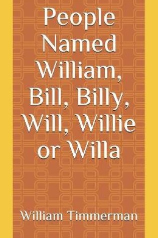 Cover of People Named William, Bill, Billy, Will, Willie or Willa