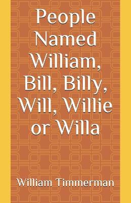 Book cover for People Named William, Bill, Billy, Will, Willie or Willa