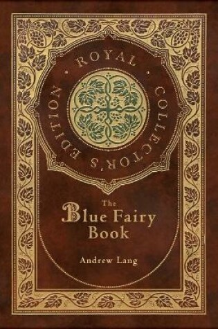 Cover of The Blue Fairy Book (Royal Collector's Edition) (Annotated) (Case Laminate Hardcover with Jacket)