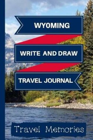 Cover of Wyoming Write and Draw Travel Journal