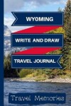 Book cover for Wyoming Write and Draw Travel Journal