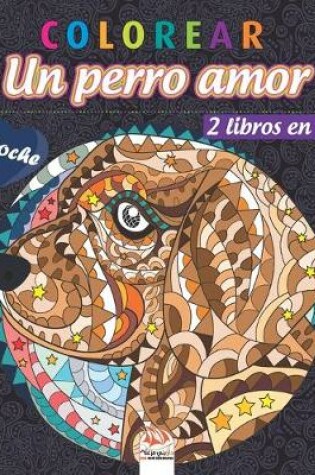 Cover of colorear - Un perro amor - 2 libros en 1 - Noche