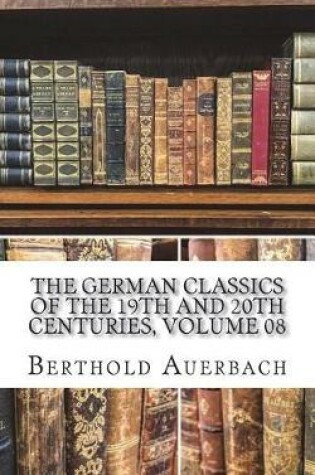 Cover of The German Classics of the 19th and 20th Centuries, Volume 08