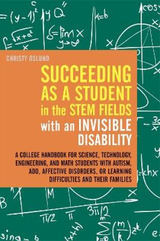 Cover of Succeeding as a Student in the STEM Fields with an Invisible Disability
