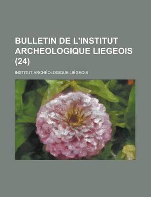 Book cover for Bulletin de L'Institut Archeologique Liegeois (24)