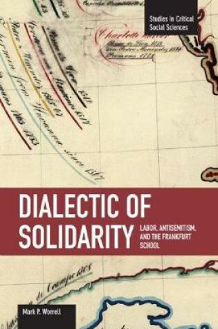 Cover of Dialectic Of Solidarity: Labor, Antisemitism, And The Frankfurt School