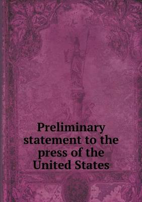 Book cover for Preliminary statement to the press of the United States