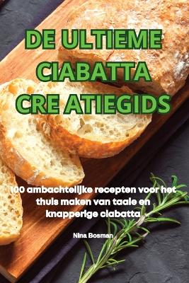 Cover of de Ultieme Ciabatta Cre Atiegids