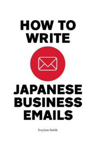 Cover of How To Write Japanese Business Emails