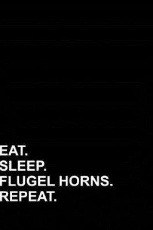 Cover of Eat Sleep Flugel Horns Repeat