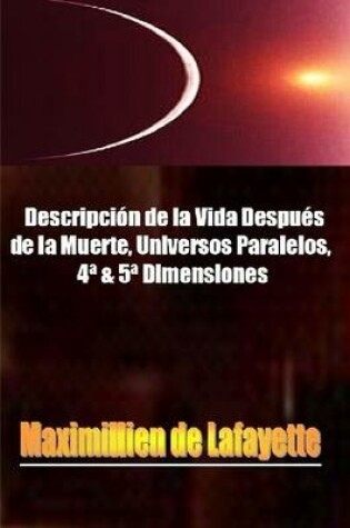 Cover of Descripcion De La Vida Despues De La Muerte, Universos Paralelos, 4* & 5* Dimensiones.