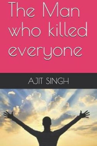 Cover of The Man who killed everyone