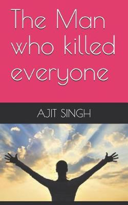 Book cover for The Man who killed everyone