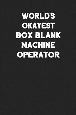 Book cover for World's Okayest Box Blank Machine Operator