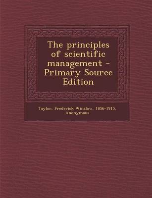 Book cover for The Principles of Scientific Management - Primary Source Edition