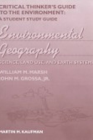 Cover of Environmental Geography - Science, Land Use & Earth Systems - Critical Thinker's Gde to the Environment Sg t/A