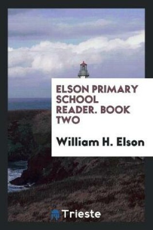 Cover of Elson Primary School Reader. Book Two