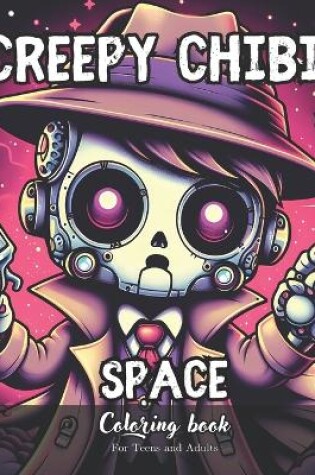 Cover of Creepy Chibi Space Coloring Book for Teens and Adults