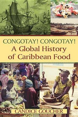 Book cover for Congotay! Congotay! A Global History of Caribbean Food