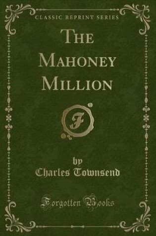 Cover of The Mahoney Million (Classic Reprint)