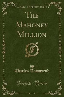Book cover for The Mahoney Million (Classic Reprint)