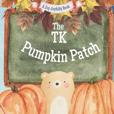 Book cover for The TK Pumpkin Patch