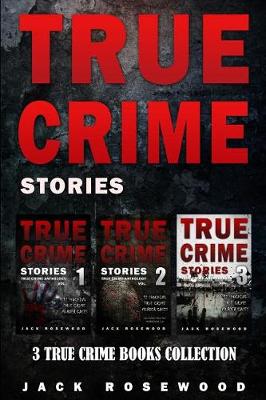 True Crime Stories by Jack Rosewood