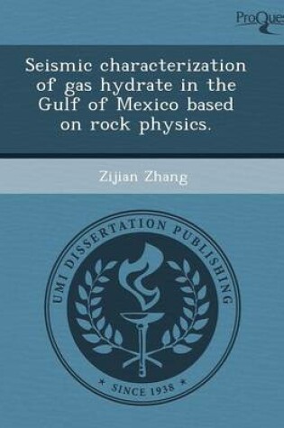 Cover of Seismic Characterization of Gas Hydrate in the Gulf of Mexico Based on Rock Physics