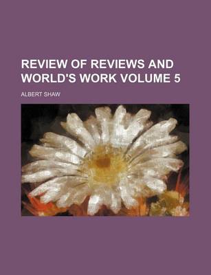 Book cover for Review of Reviews and World's Work Volume 5