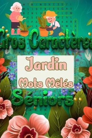 Cover of Gros Caractères Jardin Mots Mêlés Séniors