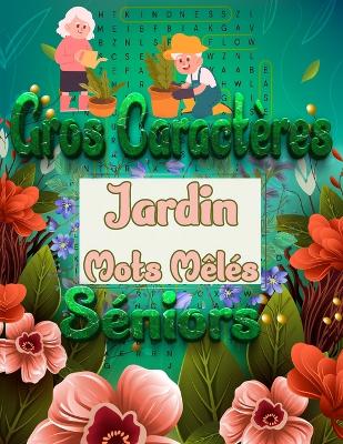 Cover of Gros Caractères Jardin Mots Mêlés Séniors