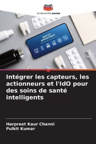 Cover of Intégrer les capteurs, les actionneurs et l'IdO pour des soins de santé intelligents