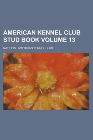 Cover of American Kennel Club Stud Book Volume 13