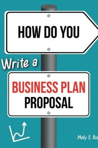 Cover of How Do You Write A Business Plan Proposal