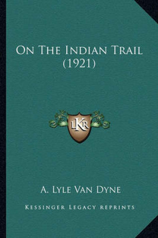 Cover of On the Indian Trail (1921) on the Indian Trail (1921)