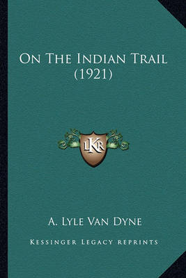 Book cover for On the Indian Trail (1921) on the Indian Trail (1921)