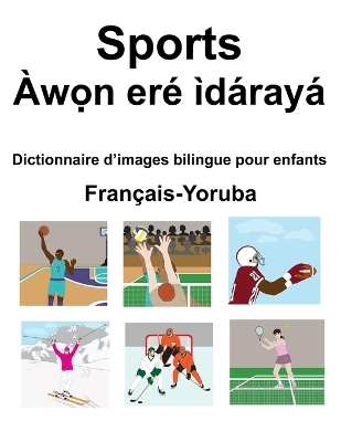 Book cover for Français-Yoruba Sports / Àw&#7885;n eré ìdárayá Dictionnaire d'images bilingue pour enfants